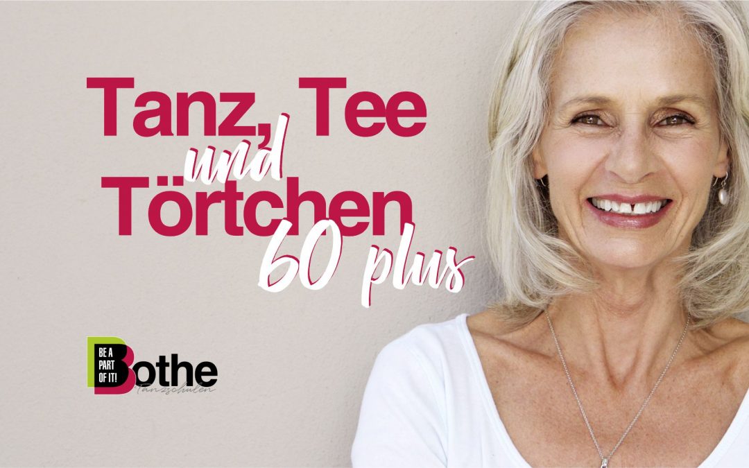 Tanz, Tee und Törtchen 60+