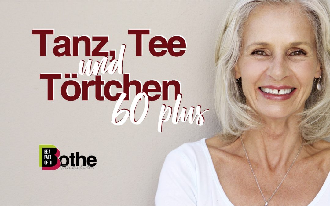 Tanz, Tee und Törtchen 60+